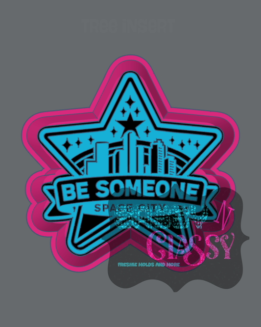 Be Someone Space City Freshie Mold
