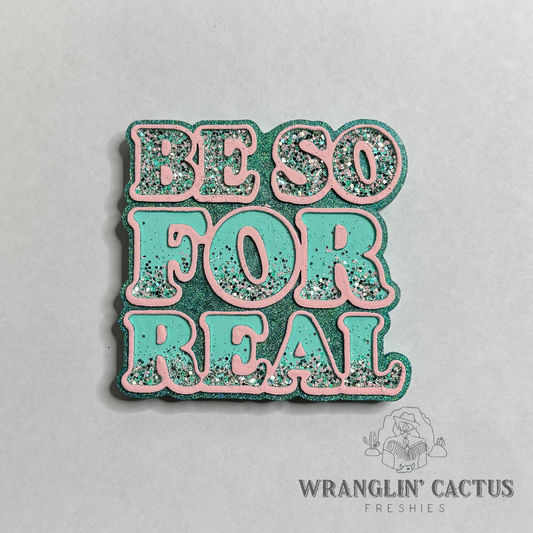 Be So For Real Freshie Mold