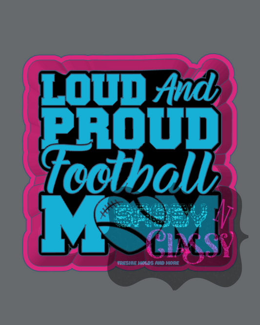 Loud and Proud Football Mom Freshie Mold