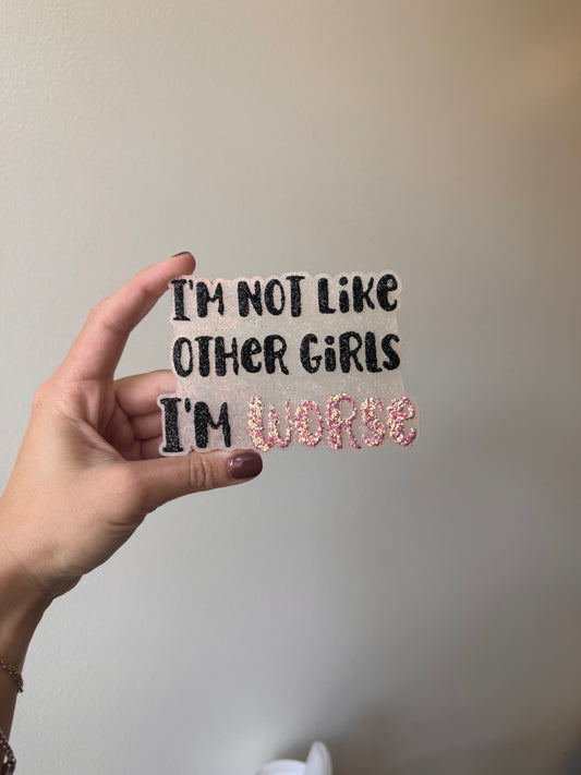I'm Not Like Other Girls Freshie Mold by Kayla