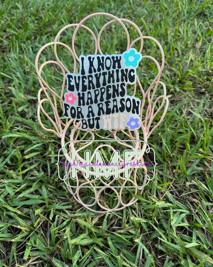 I Know Everything Happens Freshie Mold