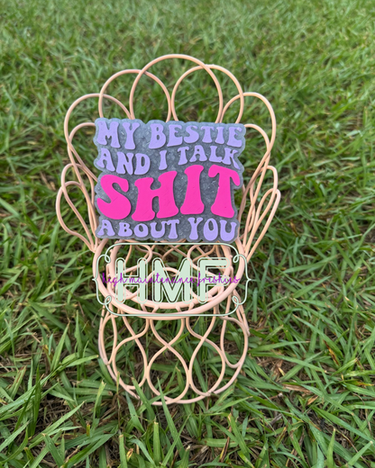 My Bestie and I Talk Shit About You Freshie Mold