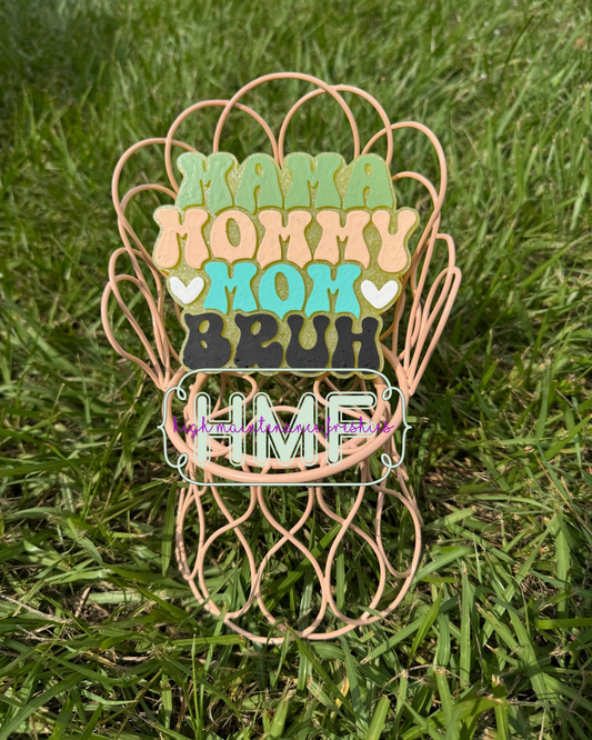 Mama Mommy Mom Bruh Freshie Mold