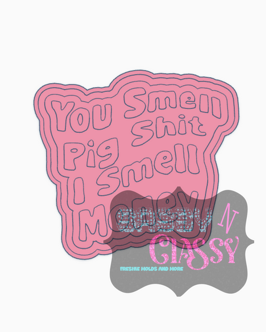 You Smell Pig Shit Freshie Mold