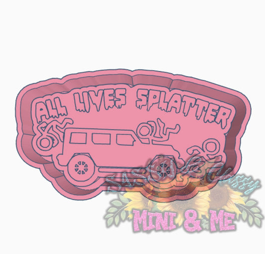 All Lives Splatter Freshie Mold